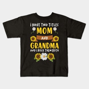 Mother's Day 2021 I Have Two Titles Mom And Grandma Funny Saying Kids T-Shirt